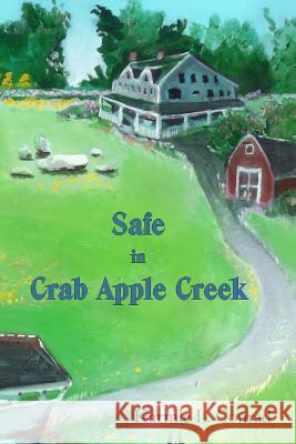 Safe in Crab Apple Creek Karmle L. Conrad 9780692566992 Stillwater River Publications