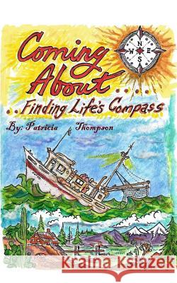Coming About: ...Finding Life's Compass Thompson, Tunk 9780692567302 Patricia Thompson