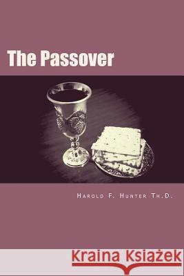 The Passover: Old Truths for Today's World Dr Harold F. Hunte 9780692568767 Trinity Academic Press