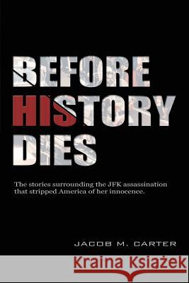 Before History Dies Jacob M. Carter 9780692569634 Wordcrafts Press