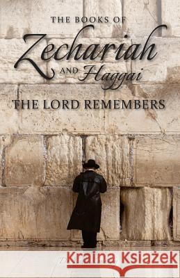 Zechariah & Haggai: The Lord Remembers Dr Kurt Kennedy 9780692570074