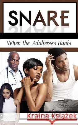 Snare: When the Adulteress Hunts Tiffany Buckner 9780692570531 Anointed Fire