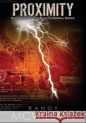 Proximity: Book Three of the Back to Normal Series Randy L. McWilson 9780692570555 Moving Images Publications