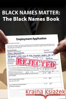 Black Names Matter: The Black Names Book Bobby Cenoura Robert Fuhrman Stephen Widener 9780692570623 Slice of Pain Publishing and Media, LLC