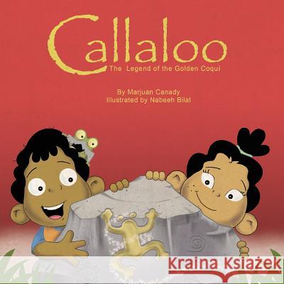 Callaloo: The Legend of the Golden Coquí Canady, Marjuan 9780692573112 Sepia Works