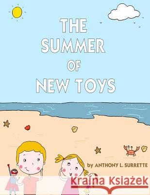 The Summer of New Toys Anthony L. Surrette Spuffs 9780692573174