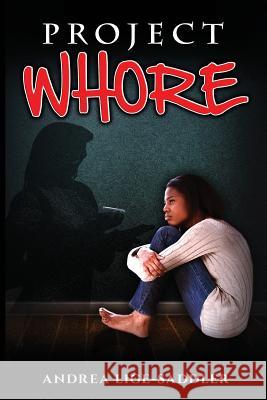 Project Whore Andrea Lige-Saddler 9780692574508 Andrea Lige-Saddler