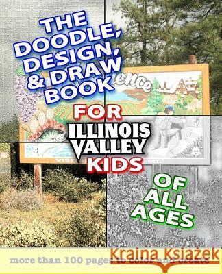 The Doodle, Design, & Draw Book for Illinois Valley Kids of All Ages Ryan Forsythe 9780692576465 Left Fork