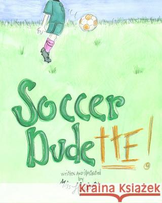 Soccer Dudette Miss Heather 9780692576786