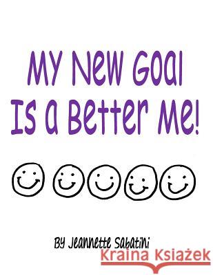 My New Goal Is a Better Me!! Mrs Jeannette Sabatini 9780692576816 Nettesfeathes