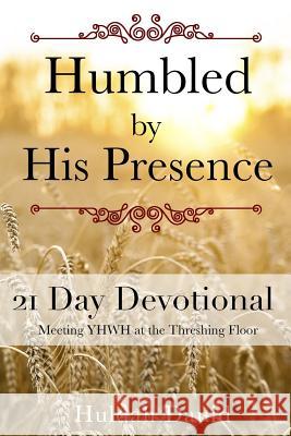 Humbled by His Presence: Meeting YHWH at the Threshing Floor Hensley, Trent 9780692577660 Awakening Remnant Koalition