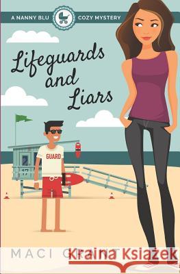 Lifeguards and Liars: A Nanny Blu Cozy Mystery Maci Grant Lillianna Blake 9780692577738 Sassy Women's Fiction