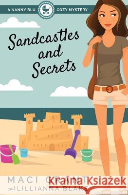 Sandcastles and Secrets: A Nanny Blu Cozy Mystery Maci Grant Lillianna Blake 9780692577745 Sassy Women's Fiction