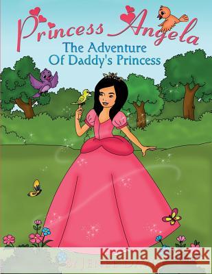 Princess Angela: The Adventure of Daddy's Princess Jenee Davis 9780692578605 Jenee Davis