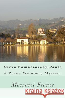 Surya Namascaredy-Pants: A Prana Weinberg Mystery Margaret France 9780692578766 Kraft-O-Matix