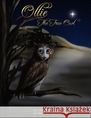 Ollie: The True Owl Deanna Steinle Tara Howard 9780692579305 Deanna Steinle