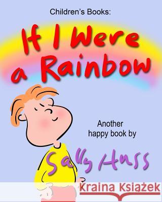 If I Were a Rainbow Sally Huss 9780692579886 Huss Publishing