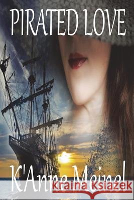 Pirated Love K'Anne Meinel 9780692580073 Shadoe Publishing