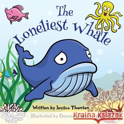 The Loneliest Whale Jessica Therrien Dorene Uhrich 9780692581346