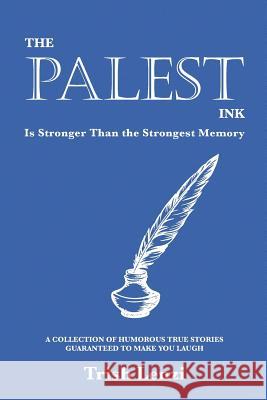 The Palest Ink Is Stronger Than the Strongest Memory Trish Lenzi 9780692582671 Trish Lenzi