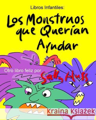 Los Monstruos Que Queran Ayudar Sally Huss 9780692584316