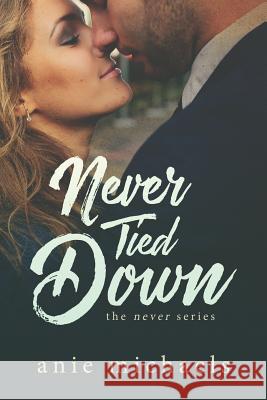 Never Tied Down Anie Michaels 9780692585221 Am Books