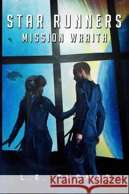 Star Runners: Mission Wraith L. E. Thomas 9780692585535 Shadow Max Publishing