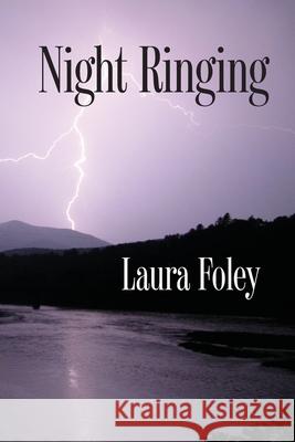Night Ringing Laura Foley 9780692585955 Headmistress Press