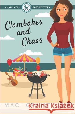 Clambakes and Chaos: A Nanny Blu Cozy Mystery Maci Grant Lillianna Blake 9780692586433 Sassy Women's Fiction