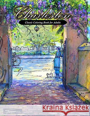 Charleston: Classic Coloring Book for Adults Mrs Judy Thompson-Phillips 9780692586440