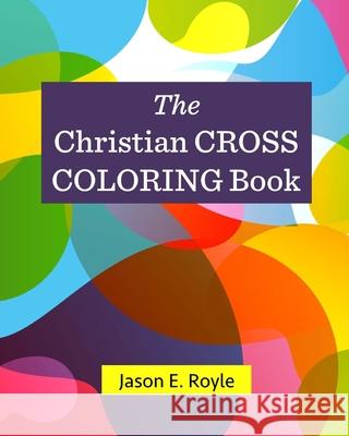 Christian Cross Coloring Book Jason E. Royle 9780692588482 Symbol Publishing