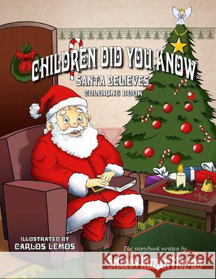 Children Did You Know: Santa Believes (Coloring Book) Sharon Kizziah-Holmes Carlos Lemos 9780692589441