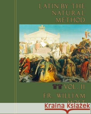 Latin by the Natural Method Fr William Most Ryan Grant 9780692590072 Mediatrix Press