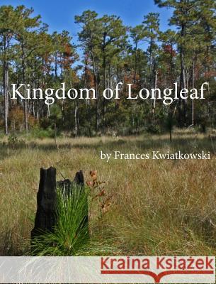 Kingdom of Longleaf Frances Kwiatkowski 9780692590607 Coneflower Design