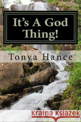 It's A God Thing! Hance, Tonya 9780692590898