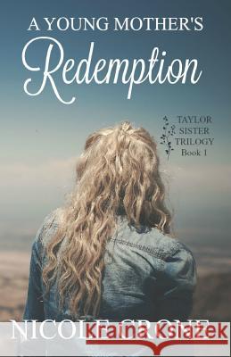 A Young Mother's Redemption Nicole Crone 9780692591352