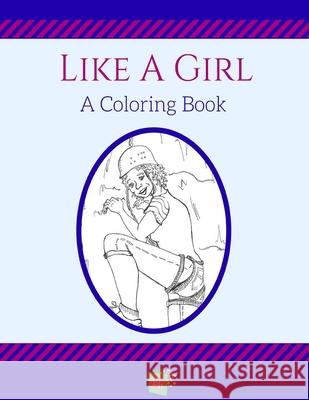 Like a Girl: A Coloring Book Holly Wicks Rivka Kawano 9780692594629