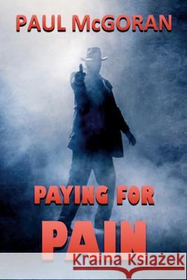 Paying for Pain Paul McGoran 9780692594742 New Pulp Press