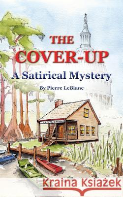 The Cover-Up: A Satirical Mystery Marti Jr. George 9780692595220 Sans Soucie Studio