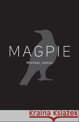 Magpie Michael James 9780692596227 Thought Catalog Books