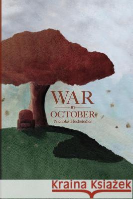 War in October Nicholas Hochstedler Jacob Hochstedler 9780692597064