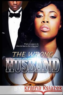 The Wrong Husband B. M. Hardin 9780692597088 Savvily Published LLC