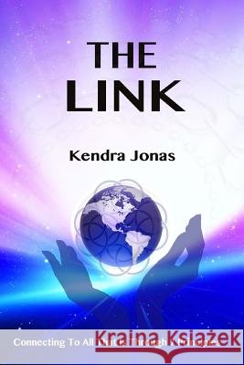 The Link: Connecting To All That Is Through Seven Principles Jonas, Kendra 9780692598337