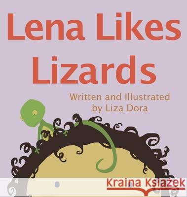 Lena Likes Lizards Liza Dora (B.A. in Chemistry from Texas  Jolie Gray  9780692598856 Liza Dora