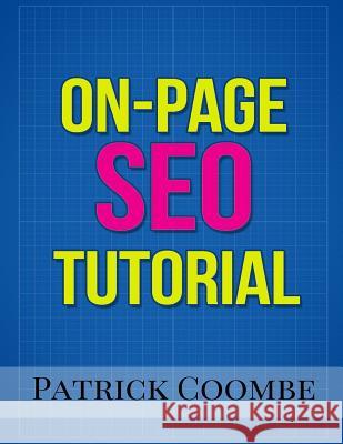 An On-Page SEO Tutorial Coombe, Patrick 9780692599143 Elite Strategies