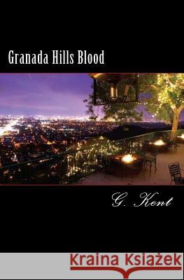 Granada Hills Blood G. Kent 9780692599655 Bandit Press