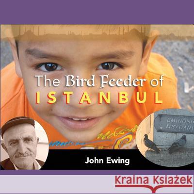 The Bird Feeder of Istanbul John Ewing 9780692600665