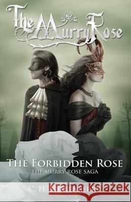 The Forbidden Rose: The Murry Rose Saga C. H. Fortenberry Mrs Judy Hattaway Simms Books Publishing 9780692600986