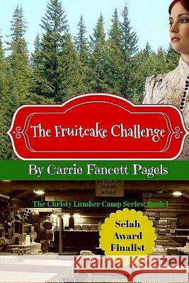 The Fruitcake Challenge Carrie Fancett Pagels 9780692601860 Hearts Overcoming Press