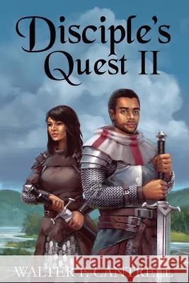 Disciple's Quest 2: The Adventures of Jeremiah & Zeal Walter F. Cantrell 9780692603369 Grace & Truth Publishing